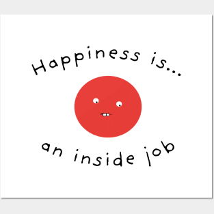 Happiness Is An Inside Job Posters and Art